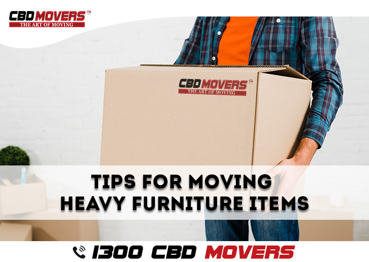 Tips for Moving Heavy Furniture Items.CBD Movers™Call 1300 223 668 Now