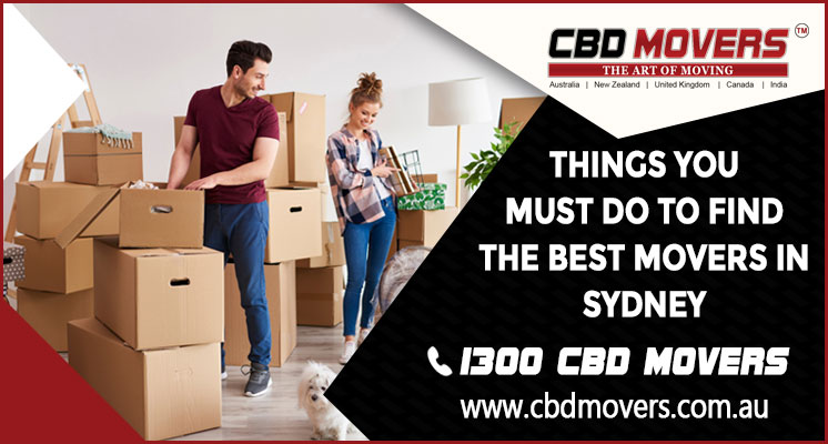 Things You Must Do To Find The Best Movers in Sydney – CBD Movers™-Call  1300 223 668 Now