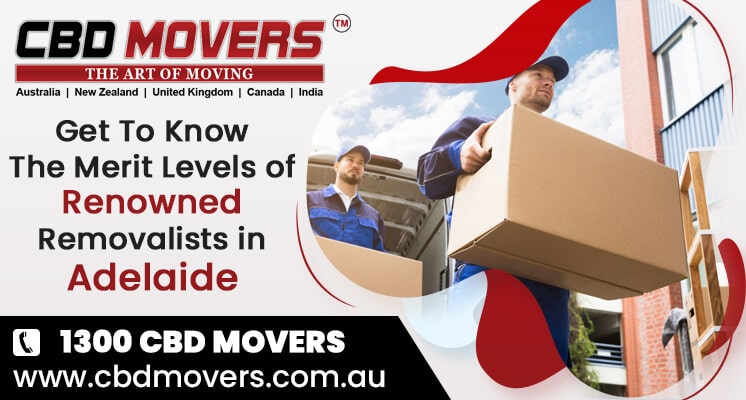 Get To Know The Merit Levels of Renowned Removalists Adelaide