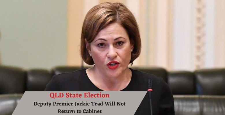 Queensland former Deputy Premier Jackie Trad Annastacia Palaszczuk will not return