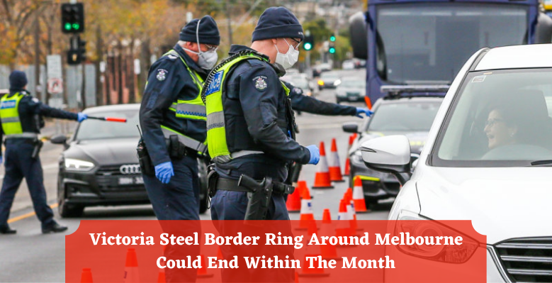 Victoria-Steel-Border-Ring-Around-Melbourne-Could-End-Within-The-Month