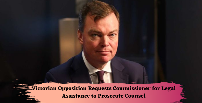 Victorian-Opposition-requests-the-Commissioner-for-Legal-Assistance-to-prosecute-counsel-on-hotel-quarantine-investigation-records