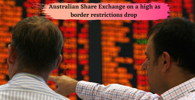 Australian-Share-Exchange-on-a-high-as-border-restrictions-drop