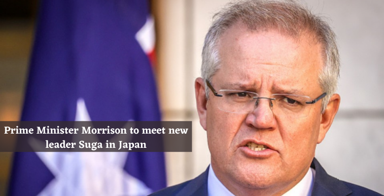 Prime Minister Morrison to Meet New Japanese PM Suga To Foster Relations