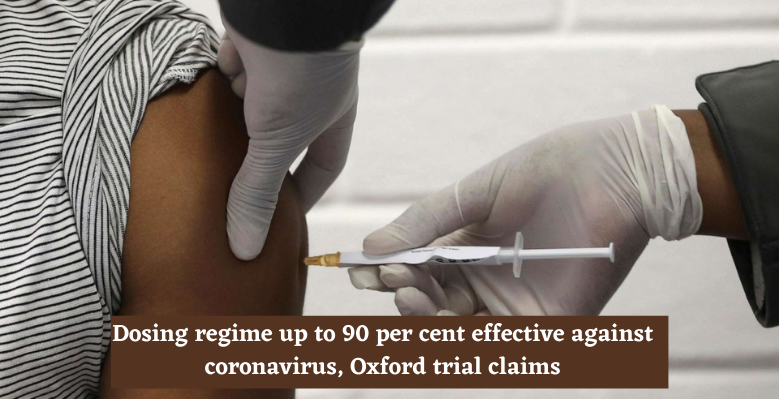 Dosing-regime-up-to-90-per-cent-effective-against-coronavirus-Oxford-trial-claims