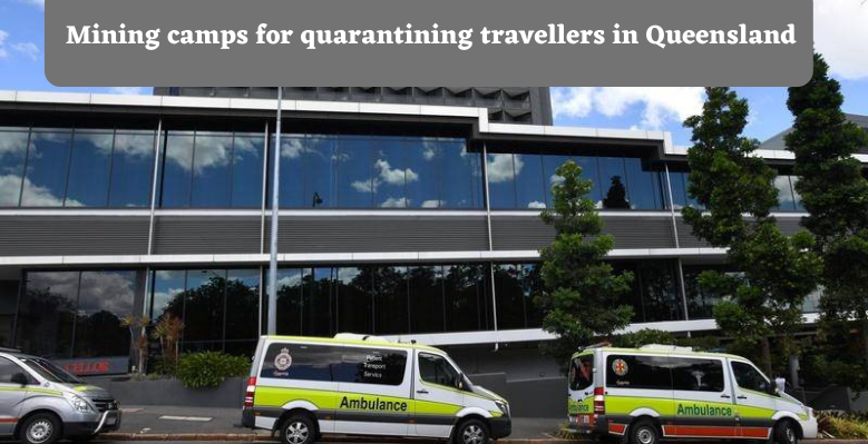 Mining-camps-for-quarantining-travellers-in-Queensland