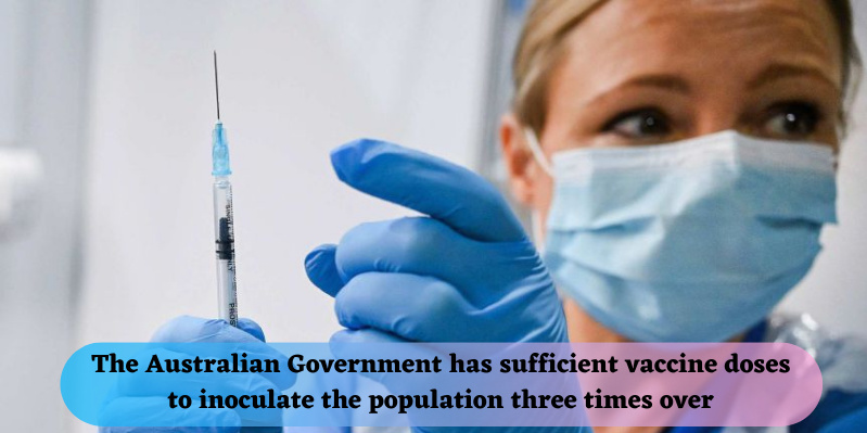 The-Australian-Government-has-sufficient-vaccine-doses-to-inoculate-the-population-three-times-over-said-Health-Minister