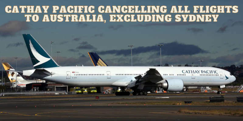 Cathy-Pacific-cancelling-all-flights-to-Australia-excluding-Sydney-1