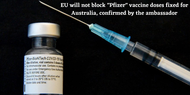 EU-will-not-block-_Pfizer_-vaccine-doses-fixed-for-Australia-confirmed-by-the-ambassador