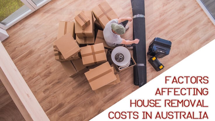 Factors affecting house removal costs in Australia