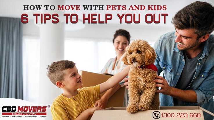 How-To-Move-With-Pets-And-Kids-–-6-Tips-To-Help-You-Out