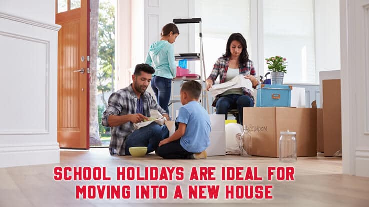 School Holidays Are Ideal For Moving Into A New House