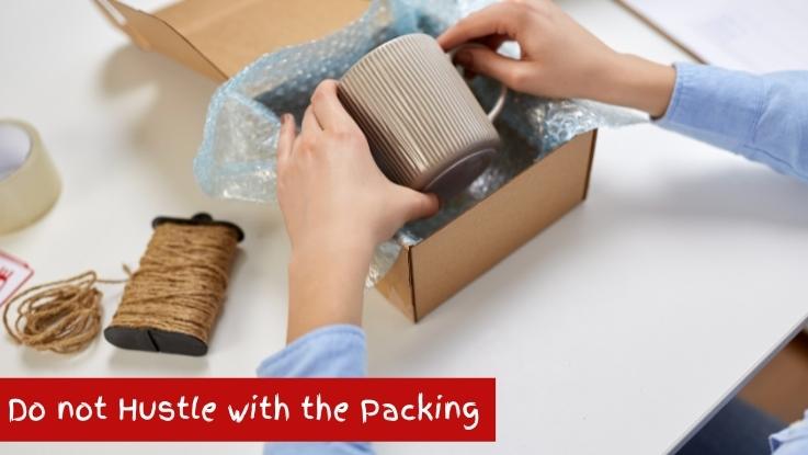 Do not Hustle with the Packing