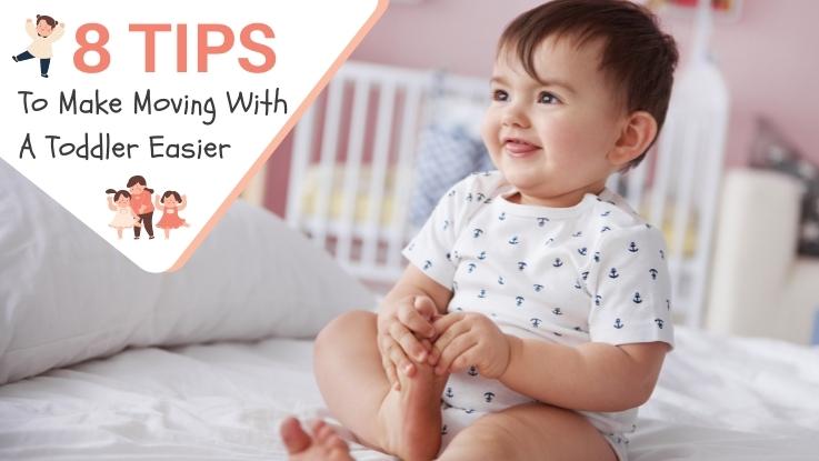 8 Tips To Make Moving With A Toddler Easier