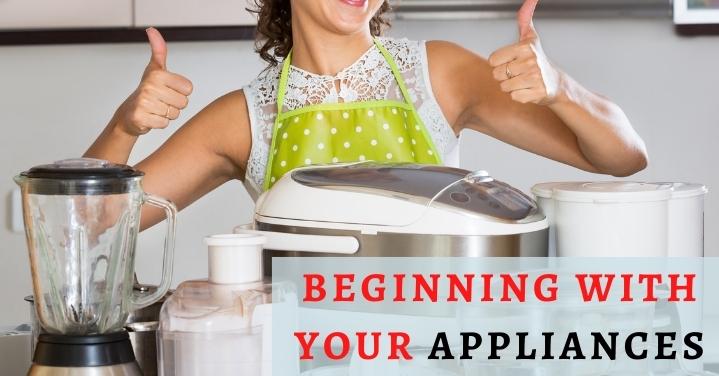 Beginning With Your Appliances