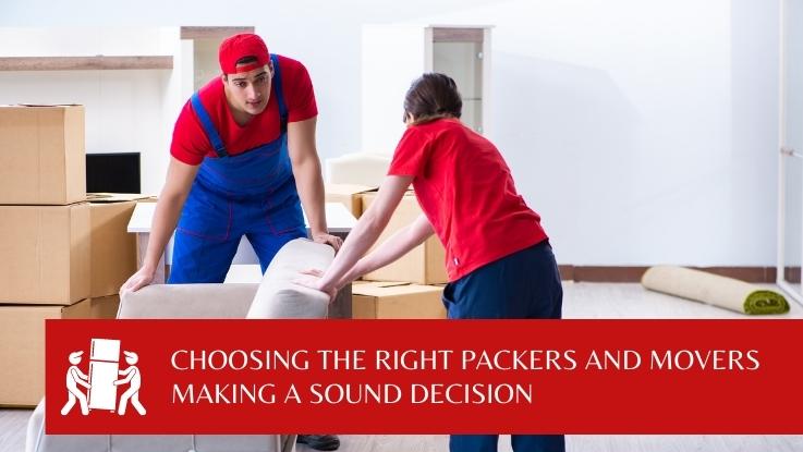 Choosing The Right Packers And Movers - Making A Sound Decision