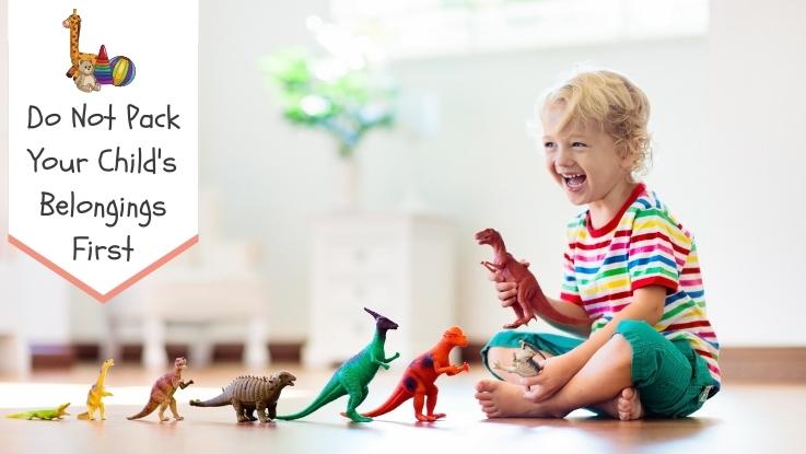 Do Not Pack Your Child's Belongings First