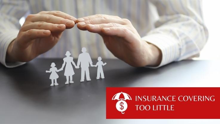 Insurance Covering Too Little