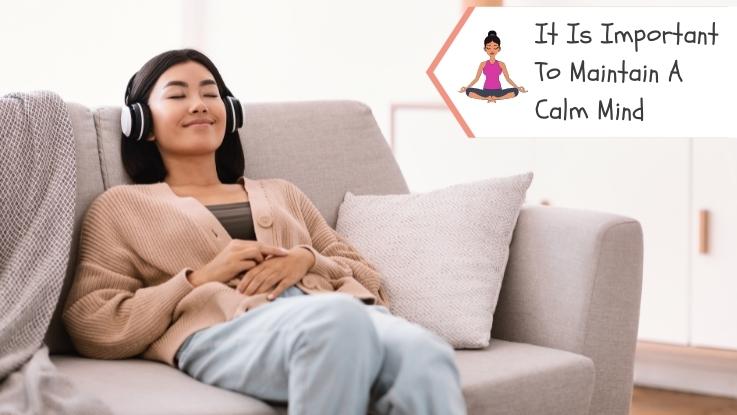 It Is Important To Maintain A Calm Mind