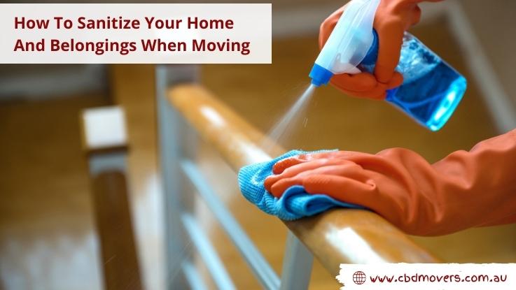 How To Sanitize Your Home And Belongings When Moving
