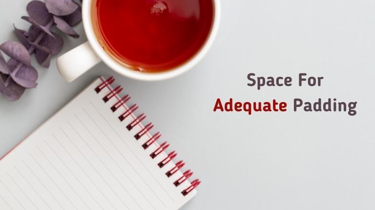 Space For Adequate Padding