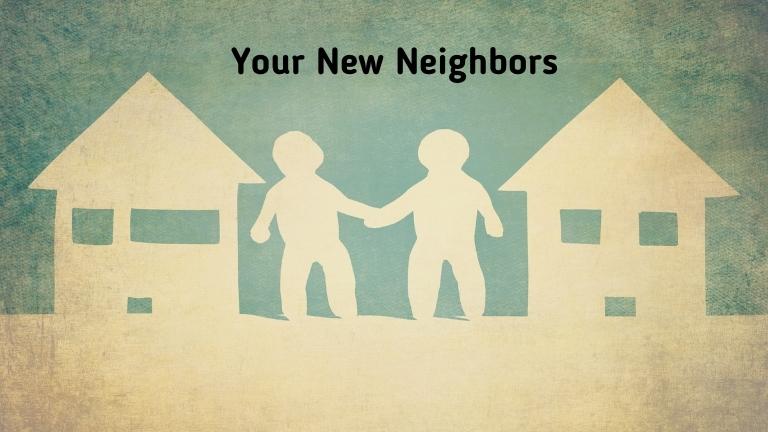 Your New Neighbors