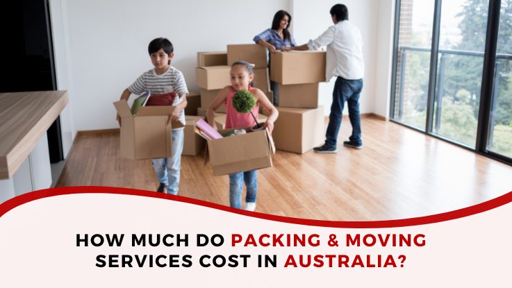 How Much Do Packing And Moving Services Cost In Australia