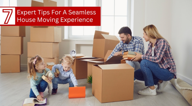 Expert Tips For A Seamless House Moving Experience