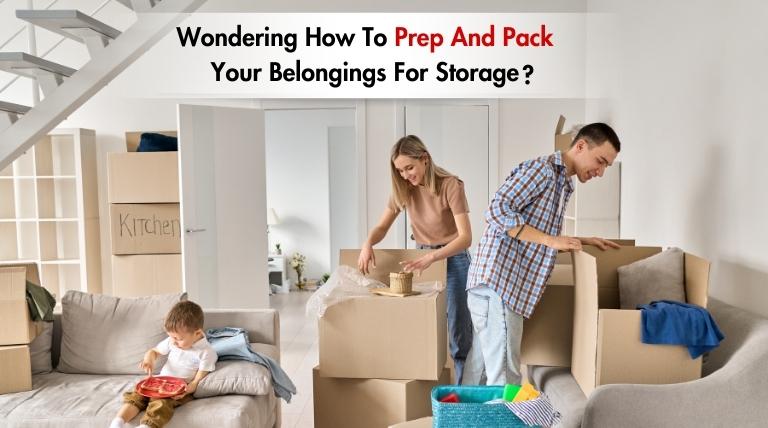 Wondering How To Prep And Pack Your Belongings For Storage